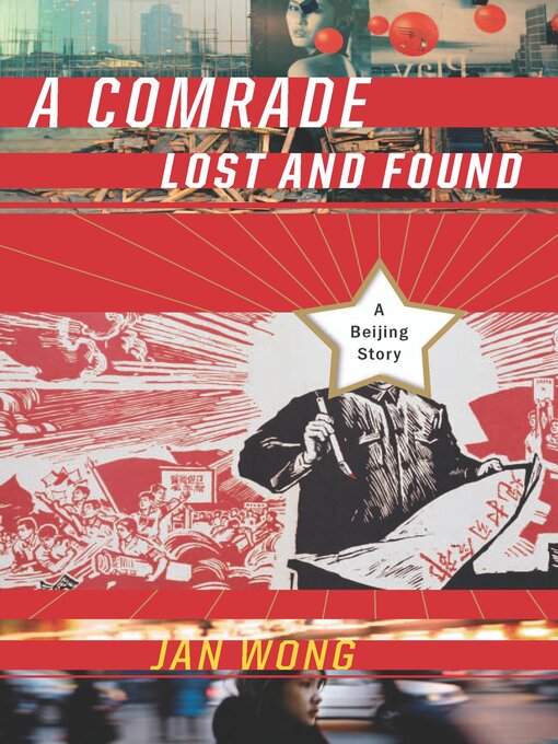 Title details for A Comrade Lost and Found by Jan Wong - Available